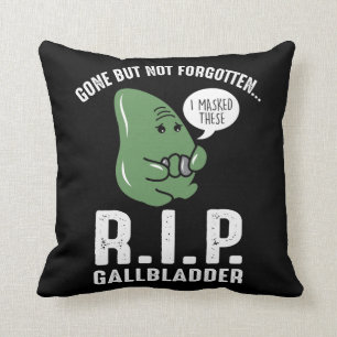 Gallbladder Gone But Not Forgotten Throw Pillow