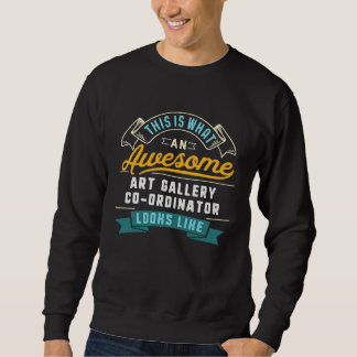 Gallery Co Ordinator  Awesome Job Occupation Sweatshirt