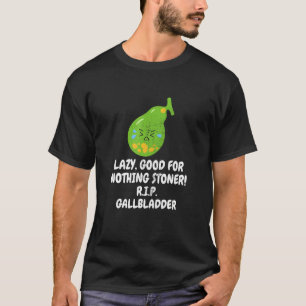 Gallstones Removal Nothing Stoner Rip Gallbladder T-Shirt