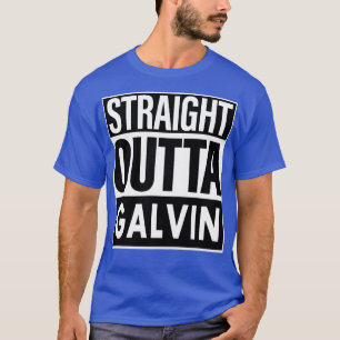 Galvin Name Straight Outta Galvin T-Shirt