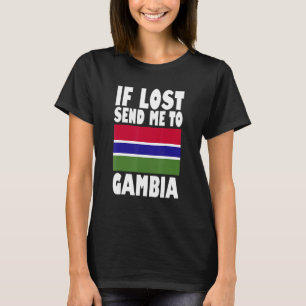 Gambia Flag Design  If lost send me to Gambia T-Shirt