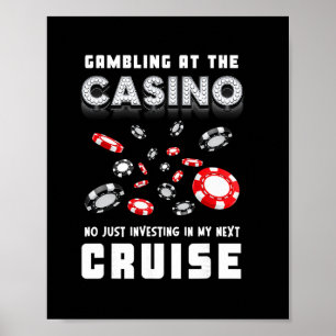 Gambling At The Casino Investing In My Next Cruisi Poster