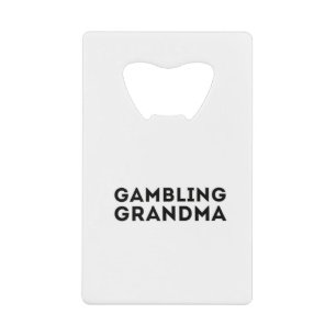 Gambling Grandma Credit Card Bottle Opener