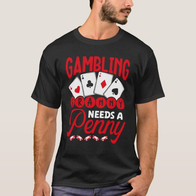 Gambling Granny Needs A Penny Casino T-Shirt (Front)