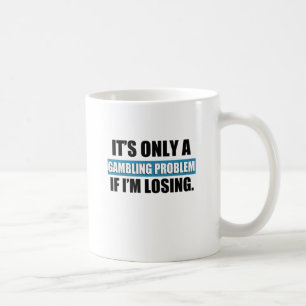 gambling problem coffee mug