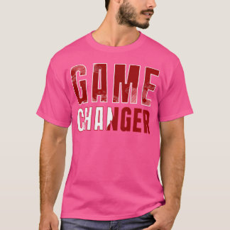 Game Changer  2 T-Shirt