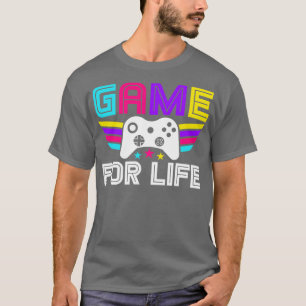Game For Life T-Shirt