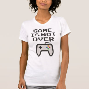 Game is not over T-Shirt