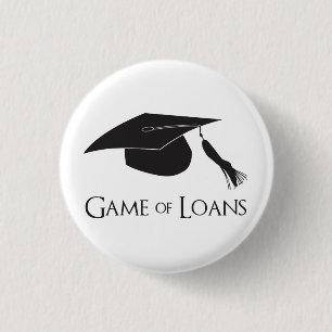 Game of College Graduation Loans 1 Inch Round Button