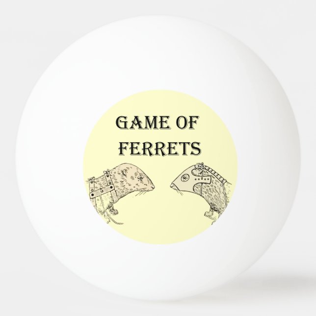 Game of Ferrets War Funny Internet Meme Ping Pong Ball (Front)
