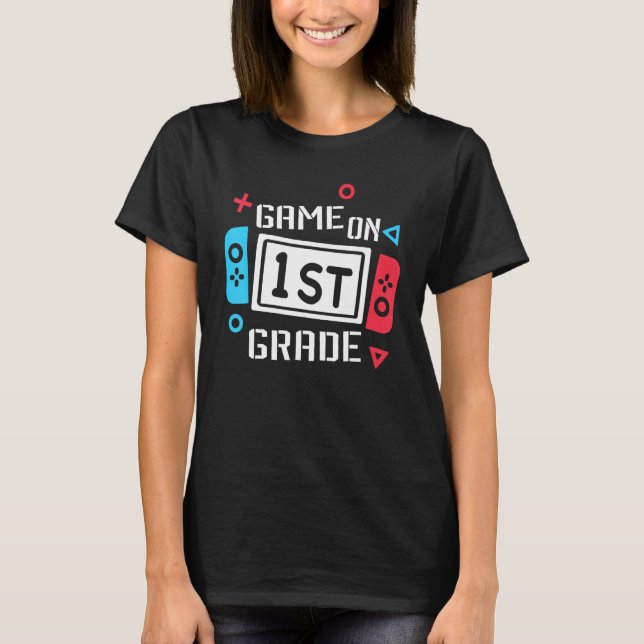 Game On 1st Grade First Grade Back To School Teach T-Shirt (Front)