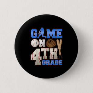 Game On 4th Grade Baseball Player Humor First Day  2 Inch Round Button