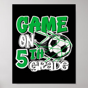 Game On 5th Grade Soccer Fifth Grade Ck To School Poster