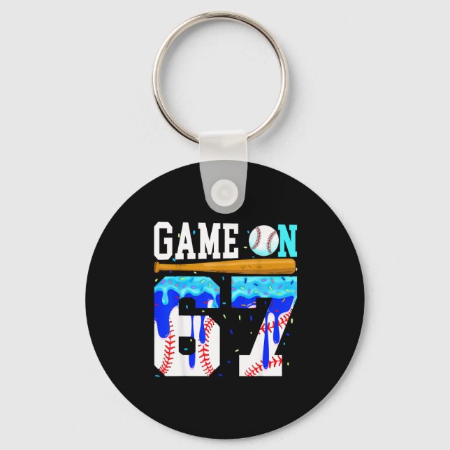 Game On 67 Baseball Drip Six Seven Meme 6 7 Birthd Keychain (Front)