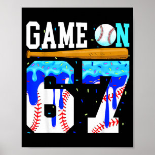 Game On 67 Baseball Drip Six Seven Meme 6 7 Birthd Poster