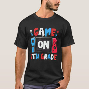 Game On 6th Grade Back To School  Kids Teachers T-Shirt