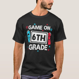 Game On 6th Grade Gamer Teacher Student Gift Back  T-Shirt