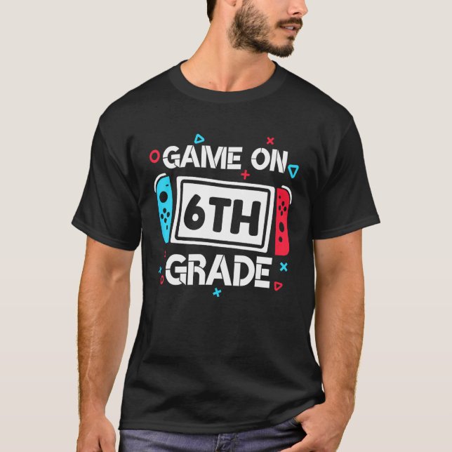 Game On 6th Grade Gamer Teacher Student Gift Back  T-Shirt (Front)