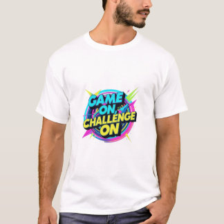 Game On, Challenge On T-Shirt