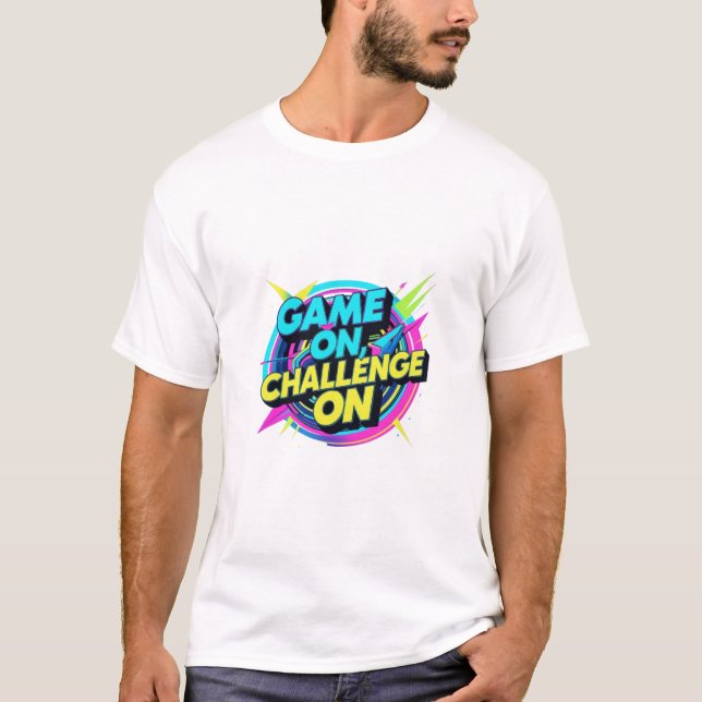 Game On, Challenge On T-Shirt (Front)