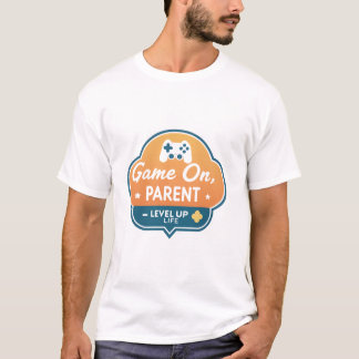 Game On Parent – Level Up Life Gamer Mom Dad  T-Shirt