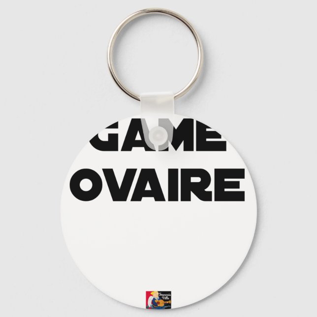 Game Ovaire - Jeux de Mots - Francois Ville Keychain (Front)