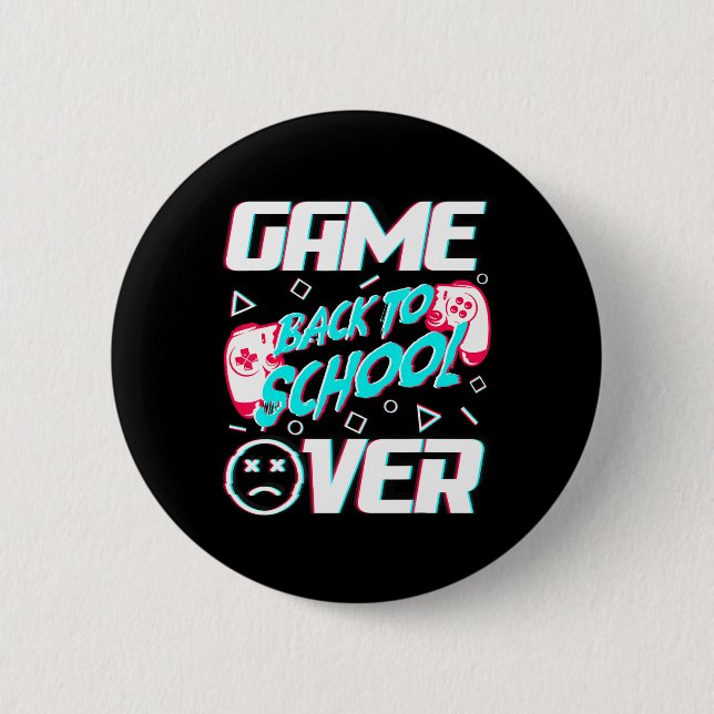Game Over Back To School First Day Of School Teach 2 Inch Round Button (Front)