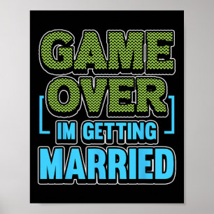Game Over Im Getting Married Groom Poster