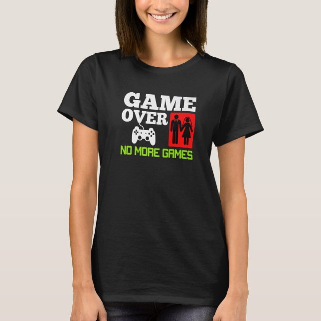 Game Over No Games Wedding Bachelor Party Premium T-Shirt (Front)