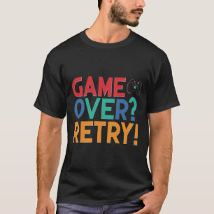 Game Over? Retry T-Shirt