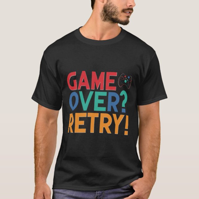 Game Over? Retry T-Shirt (Front)