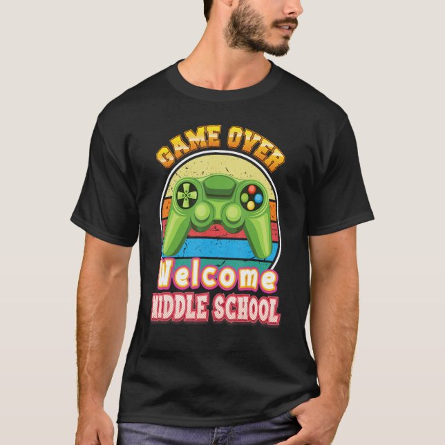 Game Over Welcome Middle School Gamer Back To Scho T-Shirt (Front)
