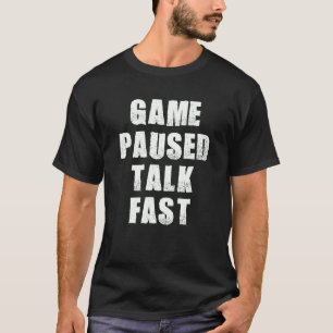 Game Paused Talk Fast Gamer Video Gaming Humor Sa T-Shirt