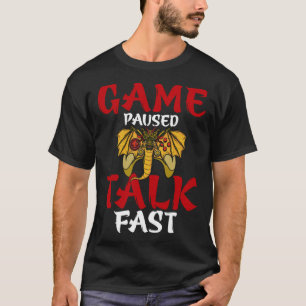 Game Paused Talk Fast Video Game Gaming T-Shirt