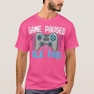 Game Paused Talk Fast Video Games Funny Gamer Retr T-Shirt