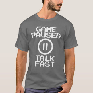 Game Pausedalk Fast Funny Video Game Gamerg boy T-Shirt