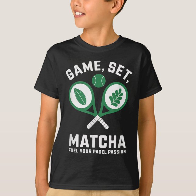 Game, Set, Matcha Design - Padel Enthusiast Motiva T-Shirt (Front)