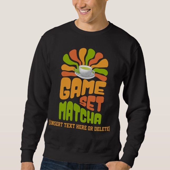 GAME SET MATCHA Fun Latte Drinker Sweatshirt (Front)
