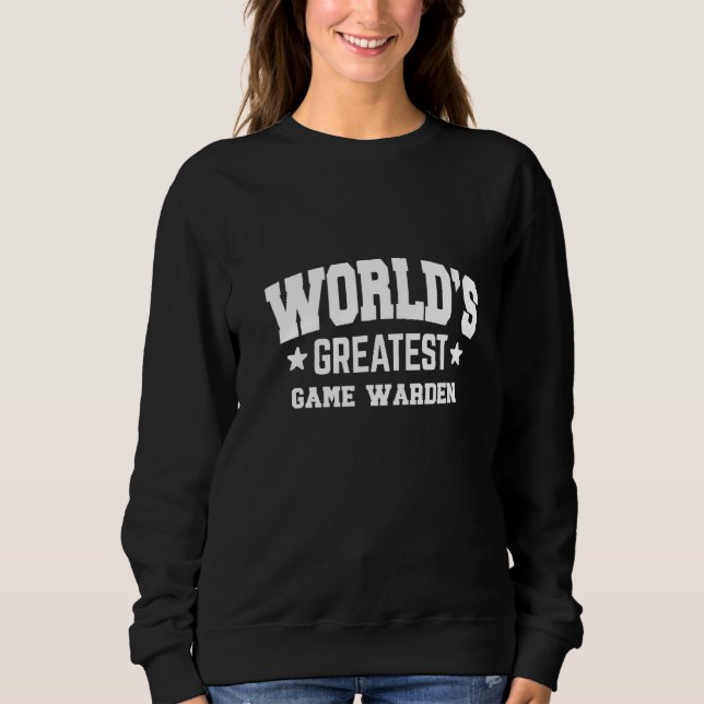 Game Warden World's Greatest 2nd Décor Theme   Sweatshirt (Front)