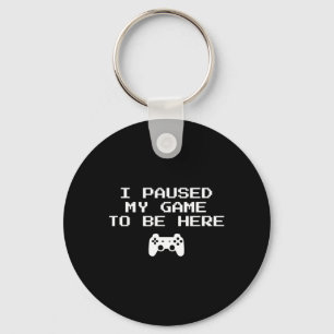 Gamer Aesthetics I Paused My Game To Be Here Video Keychain