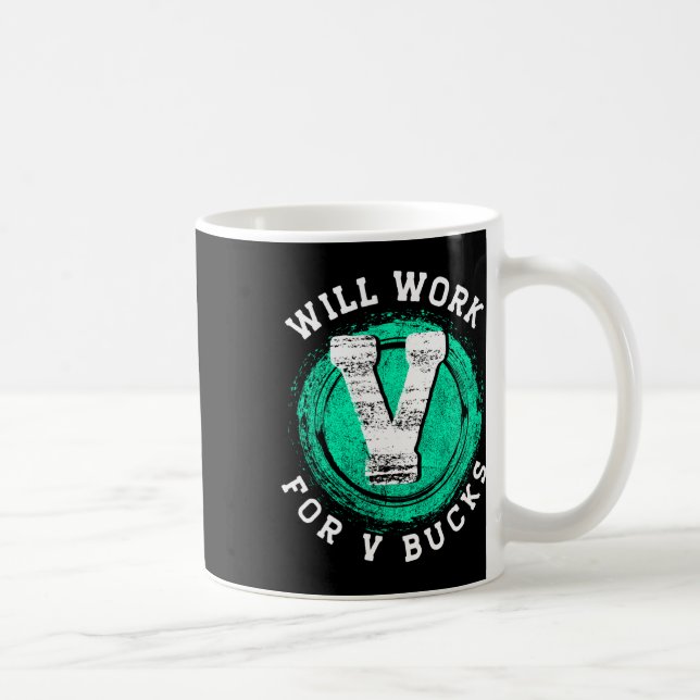 Gamer Apparels Will Work For V Bucks  Coffee Mug (Right)