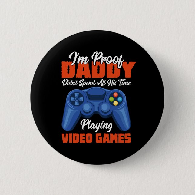 Gamer Art Daddy Time Playing Video Games 2 Inch Round Button (Front)