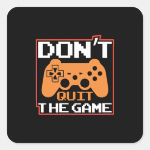 Gamer Art Do Not Quit The Game Square Sticker