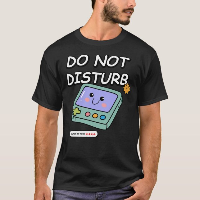 Gamer at work, do not disturb T-Shirt (Front)
