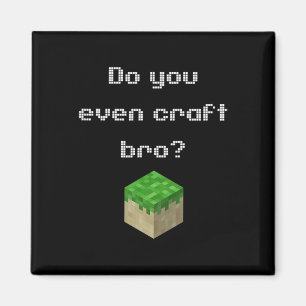 Gamer Attire Video Game Do You Even Craft Bro Nove Magnet