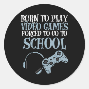 Gamer Born Play Video Game Fun Gaming Men Boys Kid Classic Round Sticker