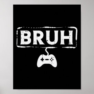 Gamer Bruh Video Game Funny Gaming Teen Men Boys K Poster