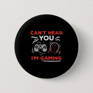 Gamer Cant Hear You Im Gaming Funny Boys Kids Men 2 Inch Round Button