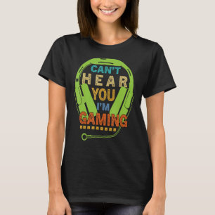 Gamer Can't Hear You I'm Gaming Vintage Video Game T-Shirt