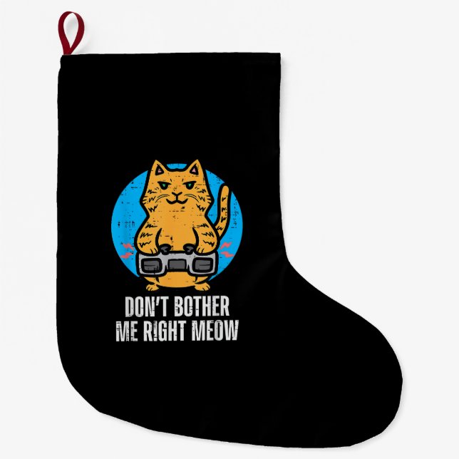 Gamer Cat Dont Bother Me Meow Funny Gaming Men Boy Large Christmas Stocking (Front)